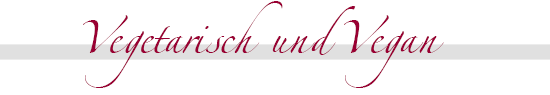 Vegetarisch und Vegan